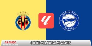 Soi kèo Villarreal vs Alaves, 22h15 ngày 10/01 – La Liga tại www.akkeraandachttraining.nl