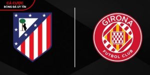 Soi kèo Atletico Madrid vs Girona, 0h ngày 18/5 – La Liga tại www.akkeraandachttraining.nl